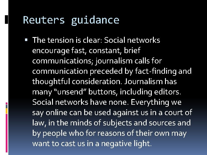 Reuters guidance The tension is clear: Social networks encourage fast, constant, brief communications; journalism