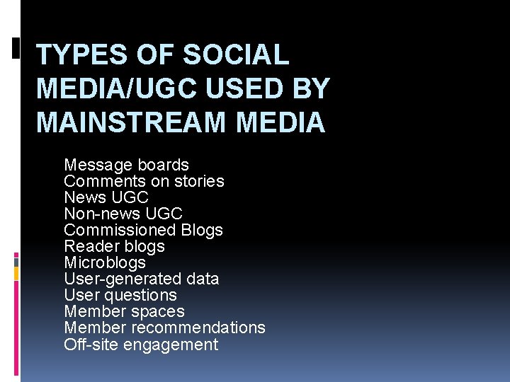TYPES OF SOCIAL MEDIA/UGC USED BY MAINSTREAM MEDIA Message boards Comments on stories News