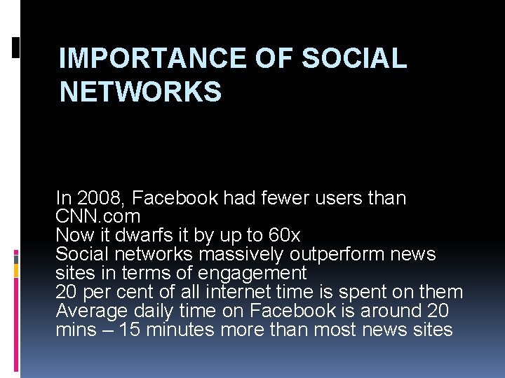 IMPORTANCE OF SOCIAL NETWORKS In 2008, Facebook had fewer users than CNN. com Now