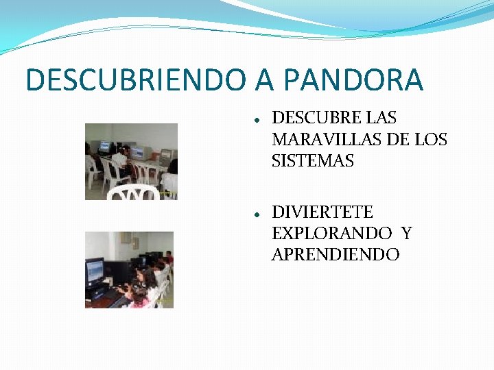 DESCUBRIENDO A PANDORA DESCUBRE LAS MARAVILLAS DE LOS SISTEMAS DIVIERTETE EXPLORANDO Y APRENDIENDO 