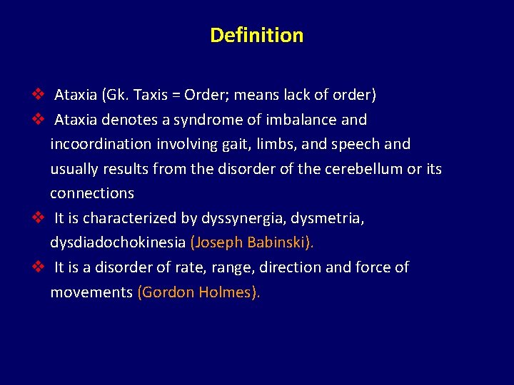 Definition v Ataxia (Gk. Taxis = Order; means lack of order) v Ataxia denotes