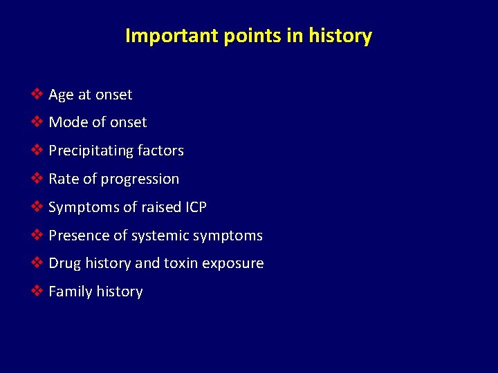 Important points in history v Age at onset v Mode of onset v Precipitating