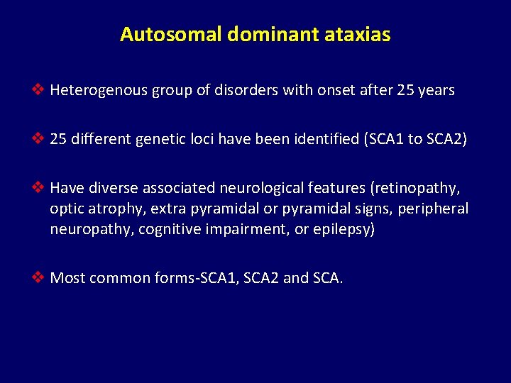 Autosomal dominant ataxias v Heterogenous group of disorders with onset after 25 years v