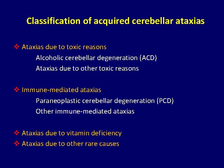 Classification of acquired cerebellar ataxias v Ataxias due to toxic reasons Alcoholic cerebellar degeneration
