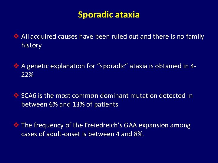 Sporadic ataxia v All acquired causes have been ruled out and there is no