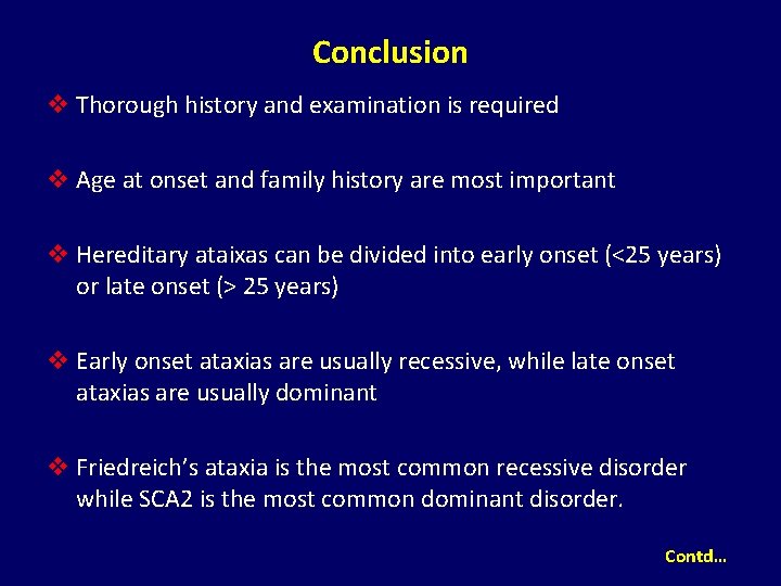 Conclusion v Thorough history and examination is required v Age at onset and family