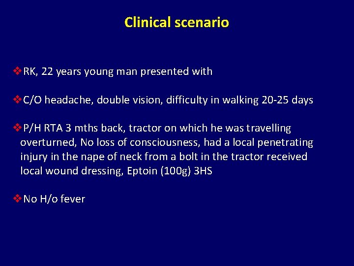 Clinical scenario v. RK, 22 years young man presented with v. C/O headache, double