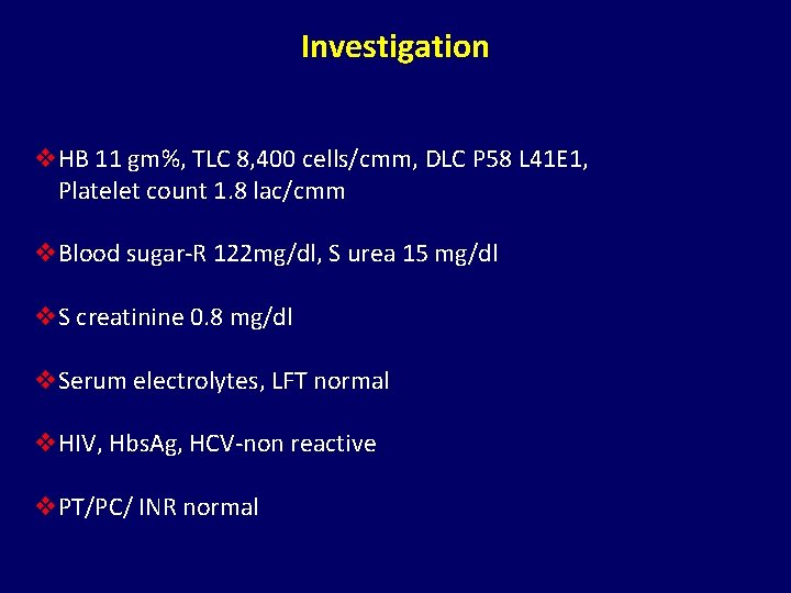 Investigation v. HB 11 gm%, TLC 8, 400 cells/cmm, DLC P 58 L 41