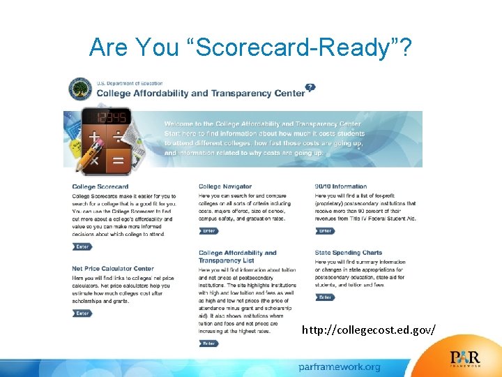 Are You “Scorecard-Ready”? http: //collegecost. ed. gov/ 