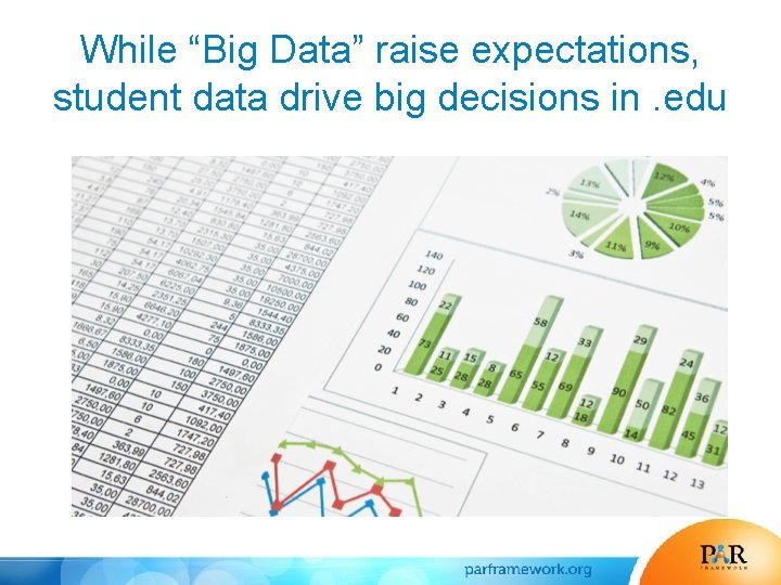 While “Big Data” raise expectations, student data drive big decisions in. edu 