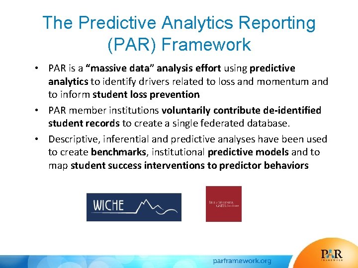 The Predictive Analytics Reporting (PAR) Framework • PAR is a “massive data” analysis effort