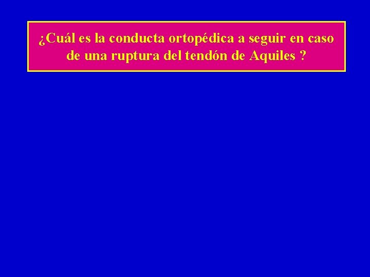 ¿Cuál es la conducta ortopédica a seguir en caso de una ruptura del tendón