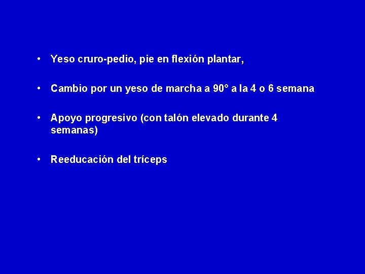  • Yeso cruro-pedio, pie en flexión plantar, • Cambio por un yeso de