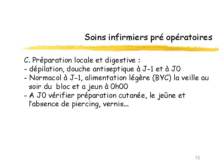 Soins infirmiers pré opératoires C. Préparation locale et digestive : - dépilation, douche antiseptique