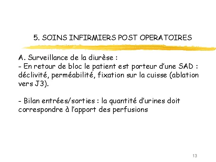 5. SOINS INFIRMIERS POST OPERATOIRES A. Surveillance de la diurèse : - En retour