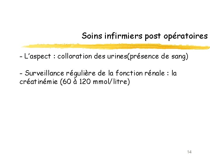 Soins infirmiers post opératoires - L’aspect : colloration des urines(présence de sang) - Surveillance