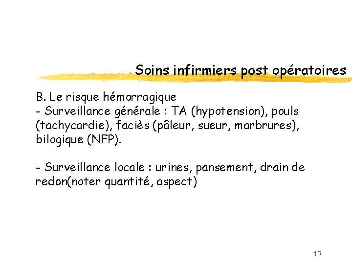 Soins infirmiers post opératoires B. Le risque hémorragique - Surveillance générale : TA (hypotension),