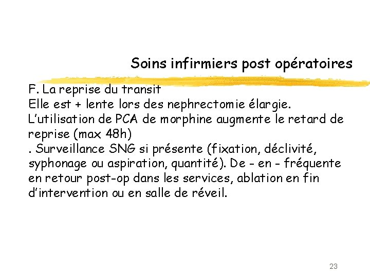 Soins infirmiers post opératoires F. La reprise du transit Elle est + lente lors