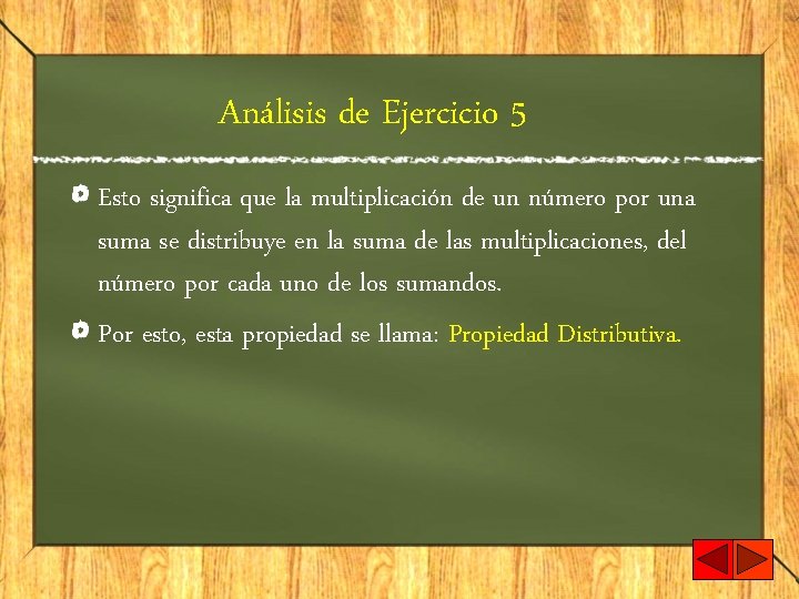 Análisis de Ejercicio 5 Esto significa que la multiplicación de un número por una
