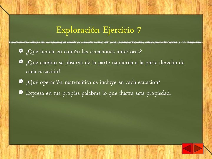 Exploración Ejercicio 7 ¿Qué tienen en común las ecuaciones anteriores? ¿Qué cambio se observa