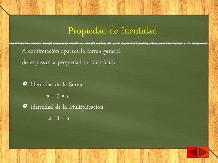Propiedad de Identidad A continuación aparece la forma general de expresar la propiedad de