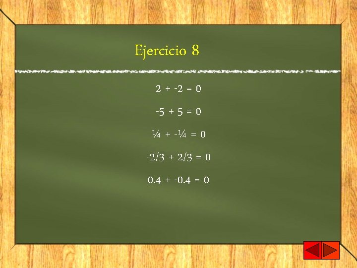 Ejercicio 8 2 + -2 = 0 -5 + 5 = 0 ¼ +