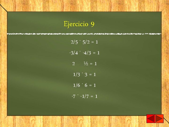 Ejercicio 9 2/5. 5/2 = 1 -3/4. -4/3 = 1 2 ½=1 1/3. 3
