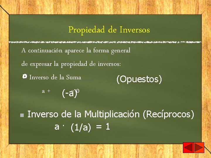 Propiedad de Inversos A continuación aparece la forma general de expresar la propiedad de