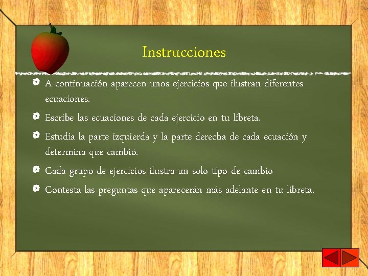 Instrucciones A continuación aparecen unos ejercicios que ilustran diferentes ecuaciones. Escribe las ecuaciones de