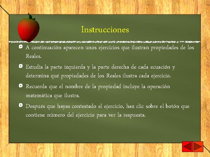 Instrucciones A continuación aparecen unos ejercicios que ilustran propiedades de los Reales. Estudia la