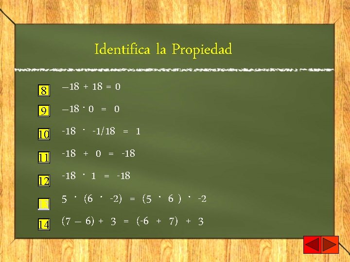 Identifica la Propiedad 8 9 10 11 12 13 14 – 18 + 18