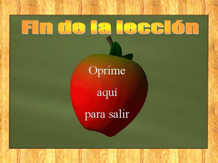 Oprime aquí para salir 