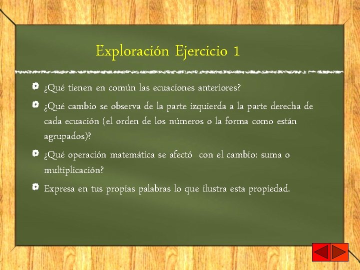 Exploración Ejercicio 1 ¿Qué tienen en común las ecuaciones anteriores? ¿Qué cambio se observa