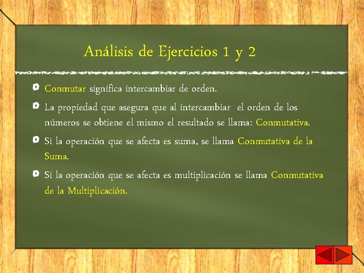 Análisis de Ejercicios 1 y 2 Conmutar significa intercambiar de orden. La propiedad que