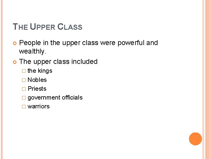 THE UPPER CLASS People in the upper class were powerful and wealthly. The upper