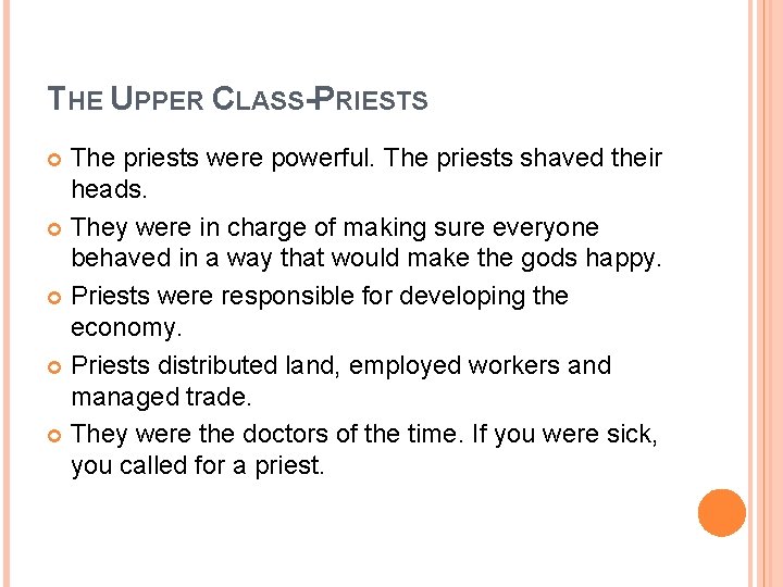THE UPPER CLASS-PRIESTS The priests were powerful. The priests shaved their heads. They were