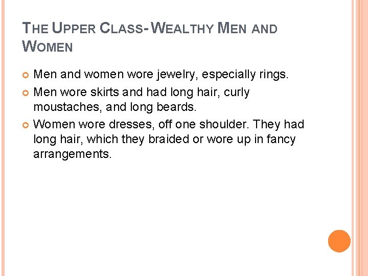 THE UPPER CLASS- WEALTHY MEN AND WOMEN Men and women wore jewelry, especially rings.