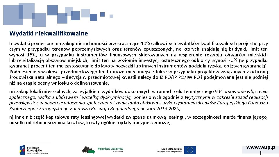 Wydatki niekwalifikowalne l) wydatki poniesione na zakup nieruchomości przekraczające 10% całkowitych wydatków kwalifikowalnych projektu,