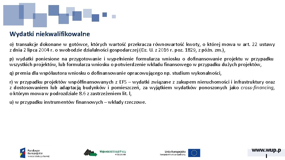 Wydatki niekwalifikowalne o) transakcje dokonane w gotówce, których wartość przekracza równowartość kwoty, o której