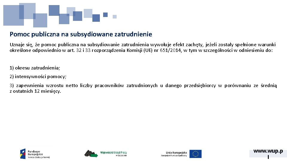 Pomoc publiczna na subsydiowane zatrudnienie Uznaje się, że pomoc publiczna na subsydiowanie zatrudnienia wywołuje