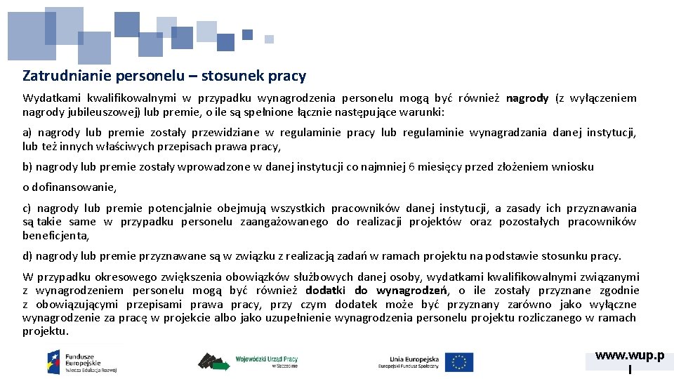 Zatrudnianie personelu – stosunek pracy Wydatkami kwalifikowalnymi w przypadku wynagrodzenia personelu mogą być również