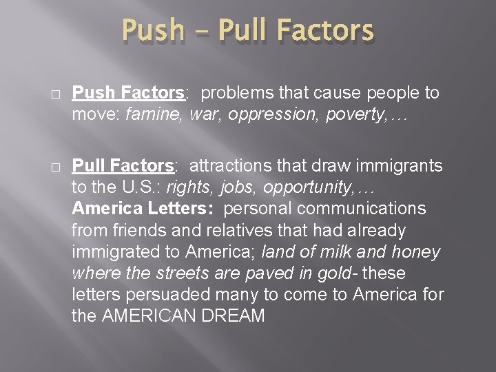 Push – Pull Factors � Push Factors: problems that cause people to move: famine,