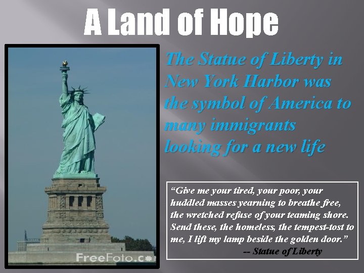 A Land of Hope The Statue of Liberty in New York Harbor was the