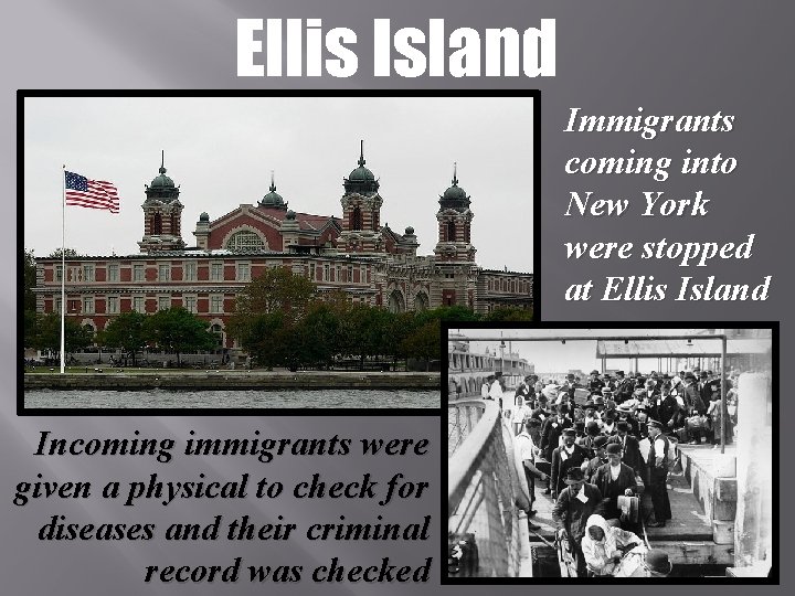 Ellis Island Immigrants coming into New York were stopped at Ellis Island Incoming immigrants