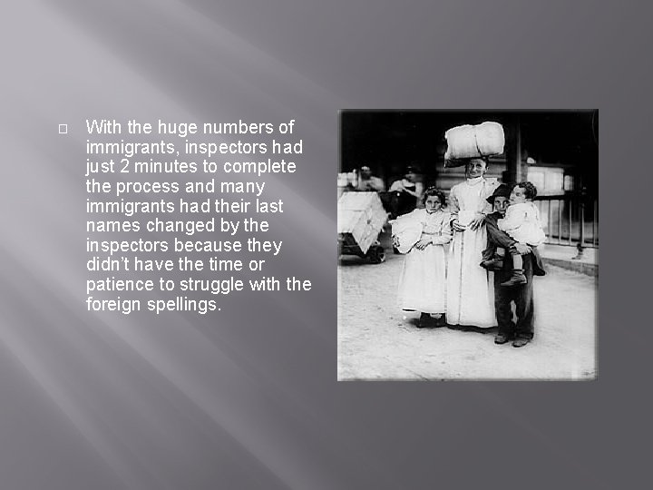 � With the huge numbers of immigrants, inspectors had just 2 minutes to complete