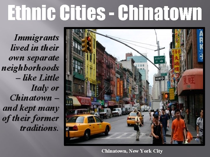 Ethnic Cities - Chinatown Immigrants lived in their own separate neighborhoods – like Little