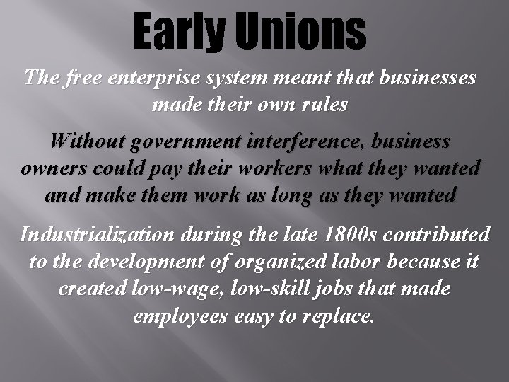 Early Unions The free enterprise system meant that businesses made their own rules Without