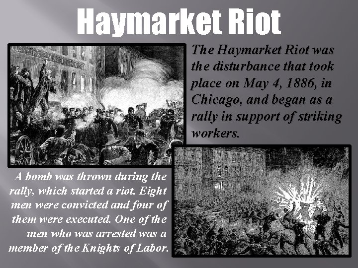 Haymarket Riot The Haymarket Riot was the disturbance that took place on May 4,