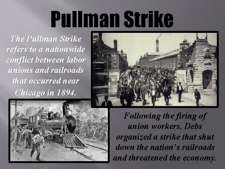 Pullman Strike The Pullman Strike refers to a nationwide conflict between labor unions and