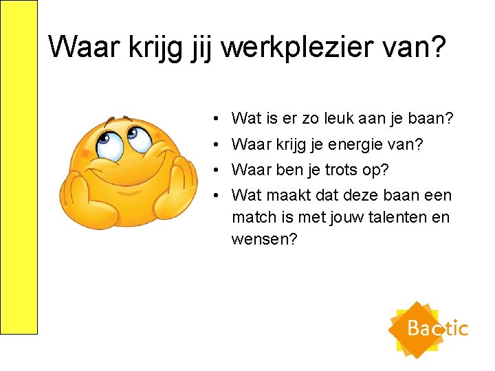 Waar krijg jij werkplezier van? • Wat is er zo leuk aan je baan?